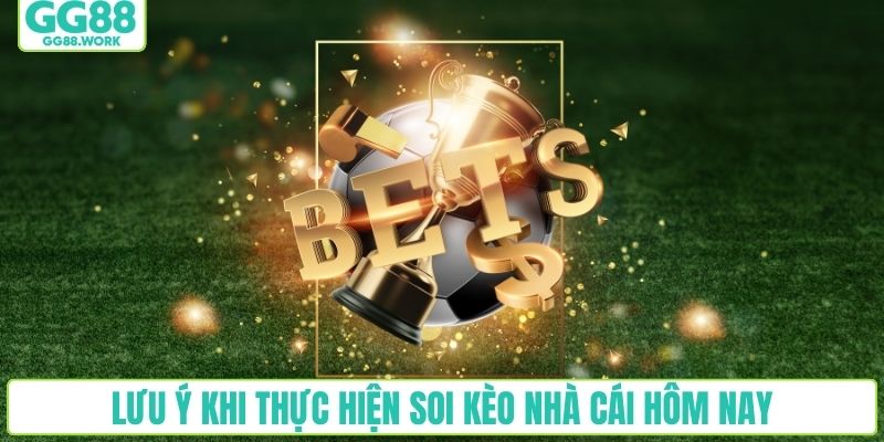 Lưu ý khi thực hiện soi kèo nhà cái hôm nay