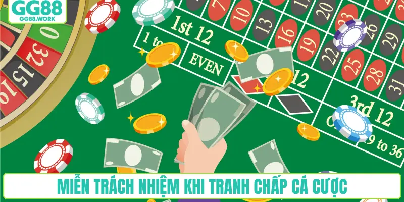 Miễn trách nhiệm khi tranh chấp cá cược