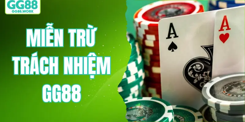 Miễn Trừ Trách Nhiệm GG88 Và Nghĩa Vụ Của Mỗi Hội Viên