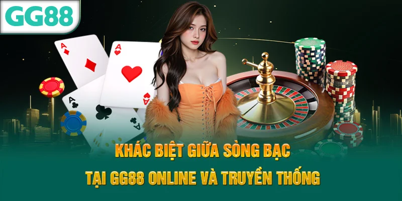 Khac biêt giữa song bac online và song bac truyen thong